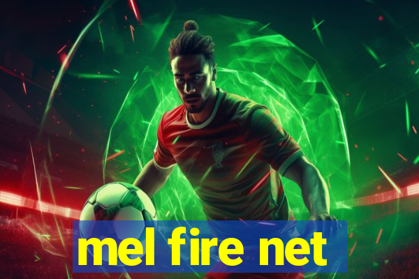 mel fire net